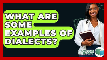 What Are Some Examples Of Dialects? - The Language Library