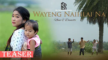 WAIYEING NAIHLAI NA || Teaser || Nani & Danielti || New Kaubru Music Video
