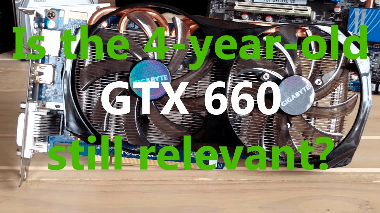 Is The GTX 660 Still Relevant YouTube is-the-gtx-660-still-relevant-youtube