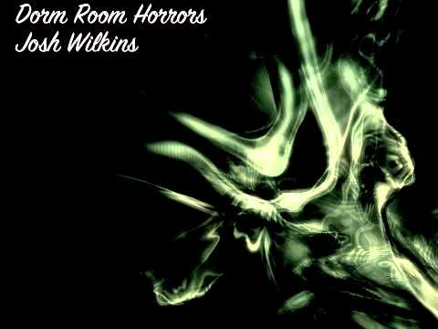 Dorm Room Horrors - Josh Wilkins