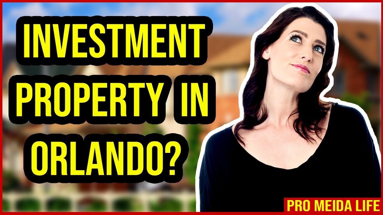INVESTMENT PROPERTY IN ORLANDO INVEST IN ORLANDO REAL ESTATE