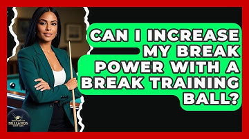 Can I Increase My Break Power With A Break Training Ball? - Billiards Hustlers