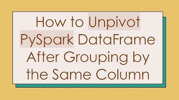 How to Unpivot PySpark DataFrame After Grouping by the Same Column