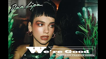 Dua Lipa - We’re Good (Dillon Francis Remix) [Official Audio]