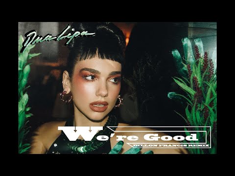 Dua Lipa - We�€�re Good (Dillon Francis Remix) [Official Audio]