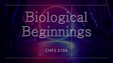 Biological Beginnings (Chapter 2 Lecture) - Bio-Evolutionary Principles of Human Development