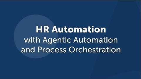 HR Automation with Agentic Automation & Process Orchestration