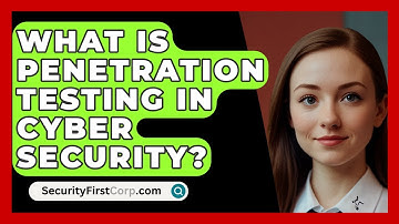 What Is Penetration Testing In Cyber Security? - SecurityFirstCorp.com