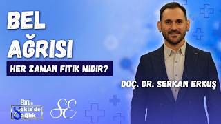Bel Ağrısı Her Zaman Fıtık Mıdır? - Doç. Dr. Serkan Erkuş