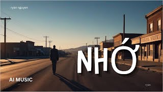 NHỚ - RYAN NGUYEN - AI MUSIC (Captions)