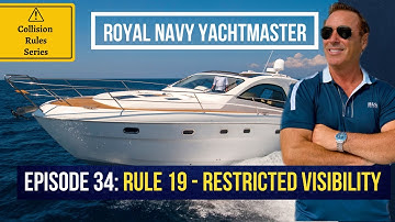 Collision Rule 19 Explained: Restricted Visibility | Royal Navy Ep 34 | Boating Rules of The Road