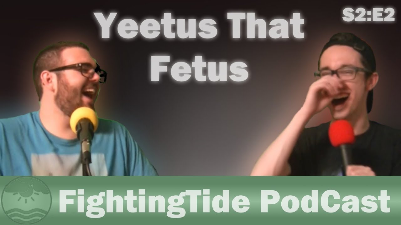 Yeetus That Fetus | FightingTide PodCast | S2:E2 - YouTube