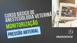 Aula 11 - Monitorização da pressão arterial (Curso básico de anestesiologia veterinária)