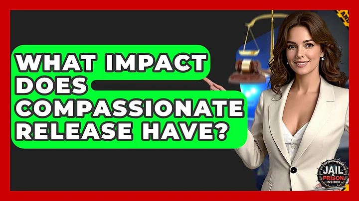 What Impact Does Compassionate Release Have? - Jail & Prison Insider