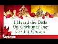 I Heard The Bells On Christmas Day Lyrics Casting Crowns mp3