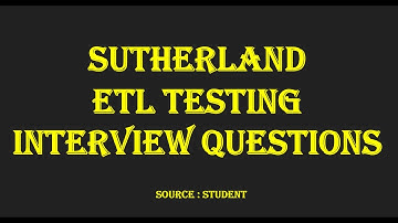 Acing the ETL Testing Interview: SutherLand Company ETL Testing Interview Questions