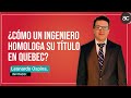 ¿Cómo un ingeniero homologa su título en Québec?