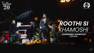 Ek Roothi Si Khamoshi | Sourendro - Soumyojit | Original | Together 20 | Exclusive Concert