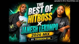 THE BEST OF JANESH AND HITBOSS LEKOMPO 2026 MIX BY THENDOW SA 