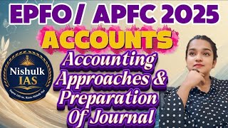 Accounts Part 4 | Accounting Approaches &amp; Preparation of Journal |UPSC EPFO APFC 2025 Lecture Series