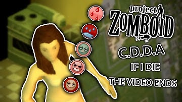 If I die the video ends... | Project Zomboid CDDA Challenge