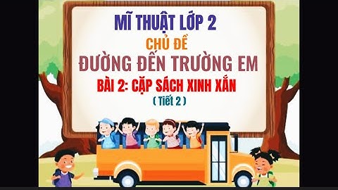 Mĩ thuật 2- Bài 2: Cặp sách xinh xắn. (Tiết 2)