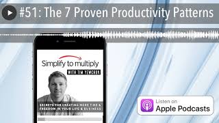 #51: The 7 Proven Productivity Patterns