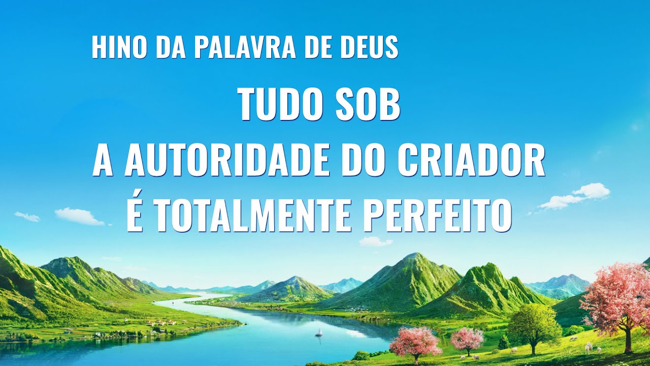 Hinos de louvor 2020 "Tudo sob a autoridade do Criador é totalmente perfeito"