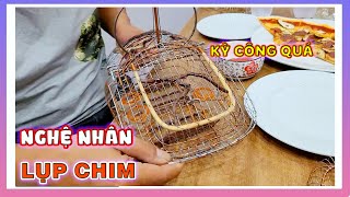 Gặp Gỡ Nghệ Nhân Làm Lụp Chim, Ngoài Công Năng Còn Mang Tính Nghệ Thuật Cao | Nam Ngô