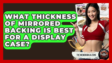 What Thickness Of Mirrored Backing Is Best For A Display Case? - The Memorabilia Zone