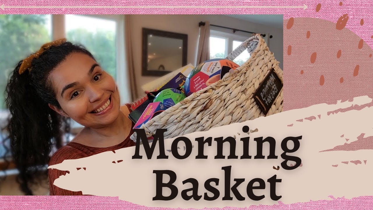 What's Inside our MORNING BASKET? Homeschool MORNING BASKET Ideas