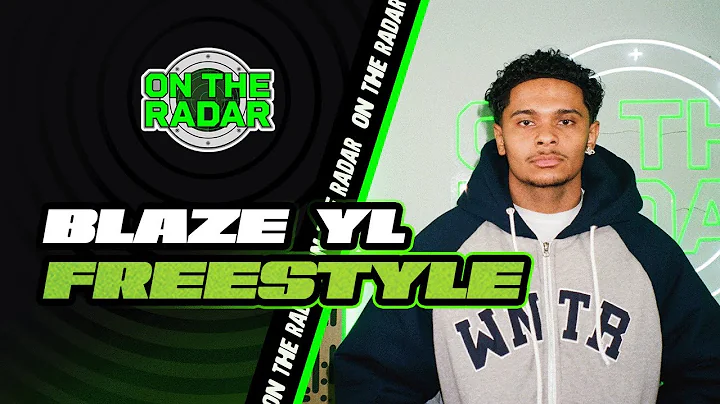 The Blaze YL "On The Radar" Freestyle
