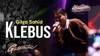 Gilga Sahid - KLEBUS | Indramayu Ambyar Fest - 07 November 2023