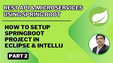 Part 2- Rest API & Microservices| How To Setup SpringBoot Project in Eclipse & IntelliJ