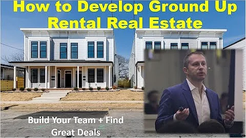 How to Develop Ground Up Rental Real Estate:  From...