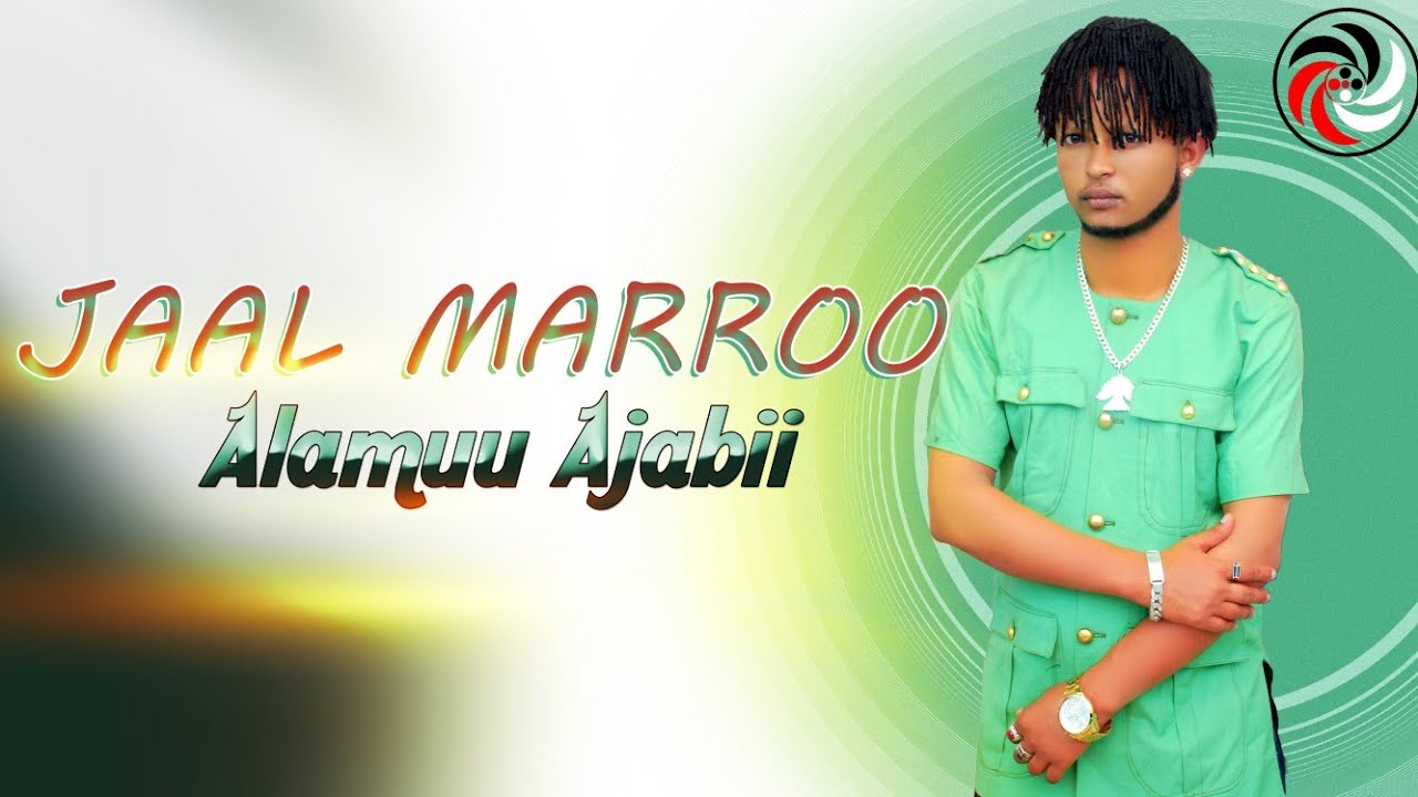 Alamuu Ajabii  jaal Marroo   new oromo music 2022 official video