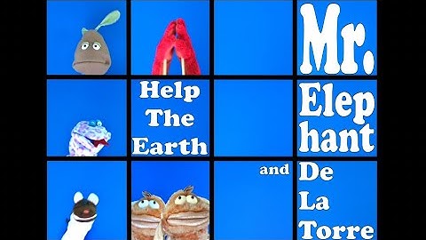 Help The Earth - I LOVE NATURE | eco-music | puppets | Mr. Elephant & De La Torre