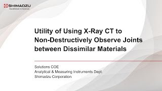 Utility of Using X-Ray CT to Non-Destructively Observe Joints between Dissimilar Materials