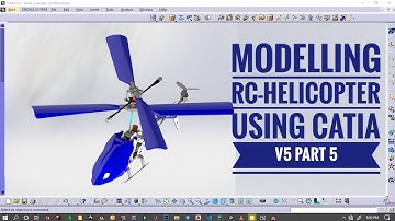 Modeling RC-Helicopter using (CATIA-V5) [PART 5]