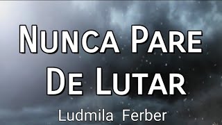 Miniatura de "Nunca Pare De Lutar (Voz Oficial Com Letra) Ludmila Ferber"