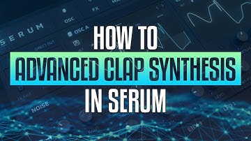 How to create Clap sounds in Serum: Step-by-Step Sound Design Guide