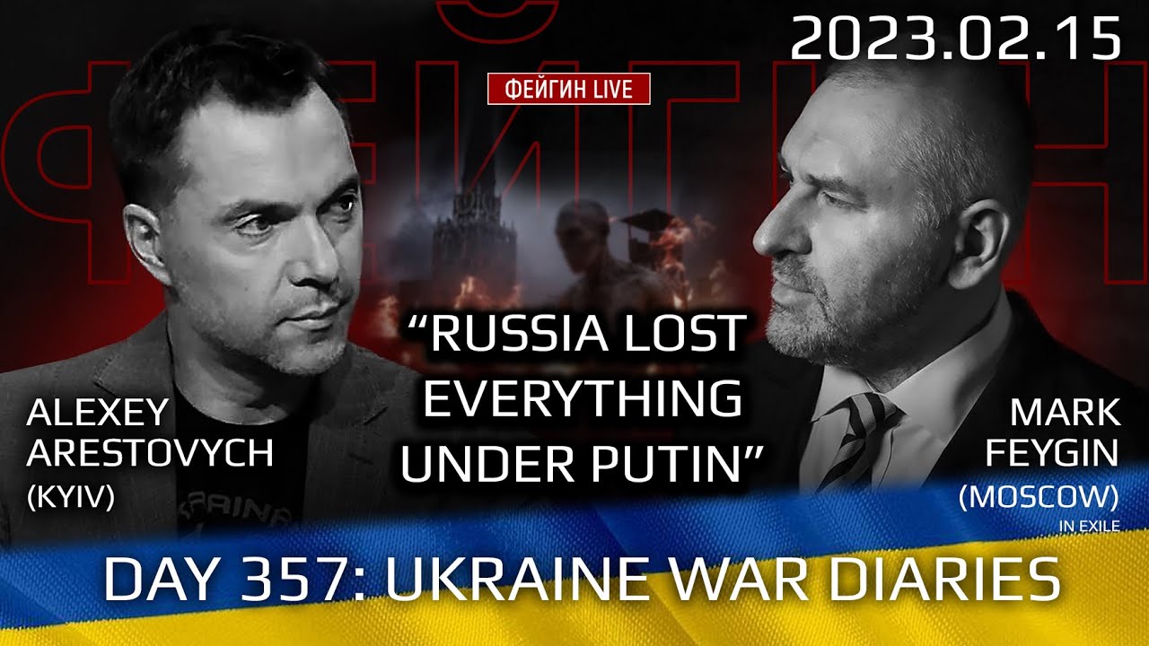 Day 357: war diaries w/Former Advisor to Ukraine President, Intel Officer @arestovych & #Feygin