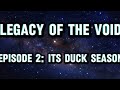 Legacy of the Void (Episode 2 Its Duck Season)