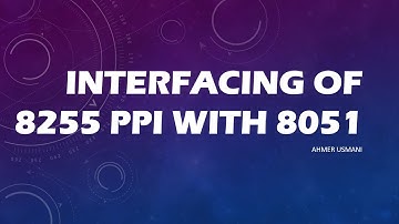 Interfacing of 8255 PPI with 8051 | MEP | Module-03