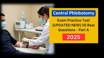 FREE Central Phlebotomy Exam Test 2025 [UPDATED NEW] 50 Real Questions & Answers