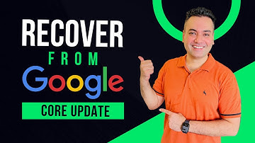 How to Recover a Website from Any Google Core Update?