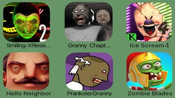 Smiling- X Corp 2,Ice Scream 4,Granny Chapter Two,Hello Neighbor,Parkster Granny,Zombie Blades