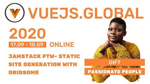 Gift Egwuenu - JAMstack FTW- Static Site Generation With Gridsome at Vuejs Global (Amsterdam)
