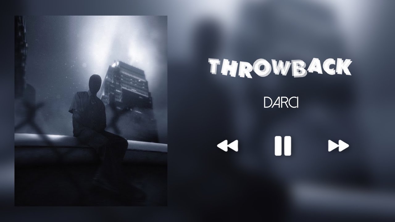 THROWBACK - DARCI (SLOWED+REVERB)