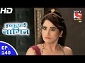 Icchapyaari Naagin - इच्छाप्यारी नागिन - Ep 140 - 10th Apr, 2017